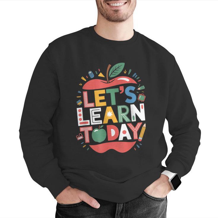 Let's Learn Today Teacher Motivational Back To School Men Graphic Sweatshirt, funny gift Let's Learn Today Teacher Motivational Back To School Men Graphic Sweatshirt, funny gift