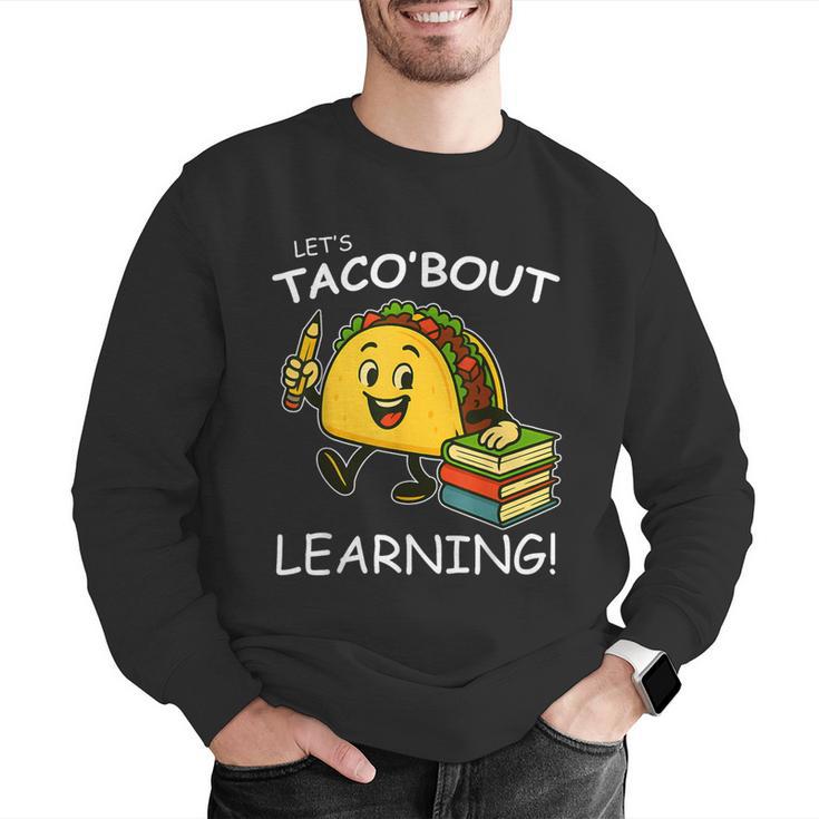Let's Taco Bout Learning Back To School Teacher Kids Men Graphic Sweatshirt, funny gift Let's Taco Bout Learning Back To School Teacher Kids Men Graphic Sweatshirt, funny gift