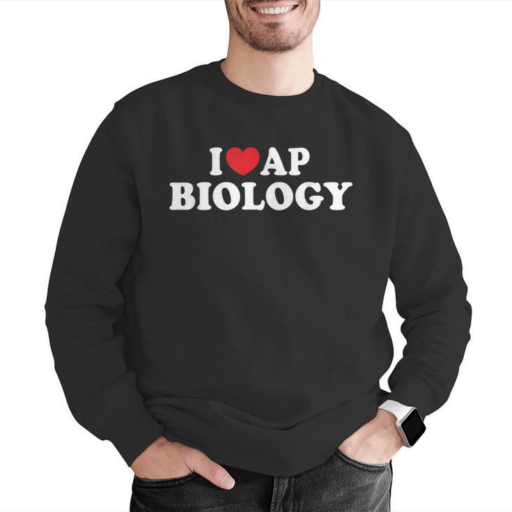 I Love AP Biology I Heart AP Biology Teachers Students For Men Women Kids Men Graphic Sweatshirt, funny gift