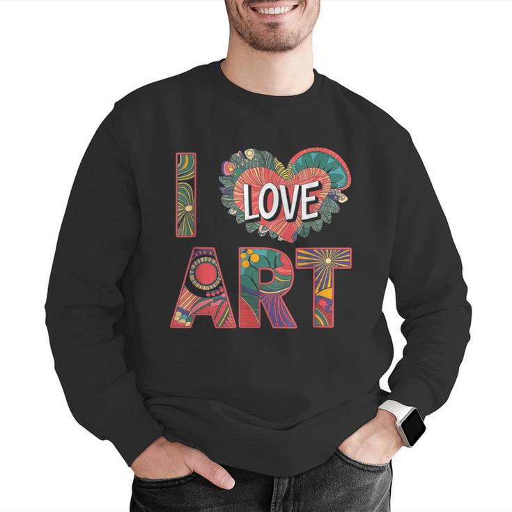 I Love Art Artist Painter Colorful Painting Art Teacher Men Graphic Sweatshirt, funny gift I Love Art Artist Painter Colorful Painting Art Teacher Men Graphic Sweatshirt, funny gift