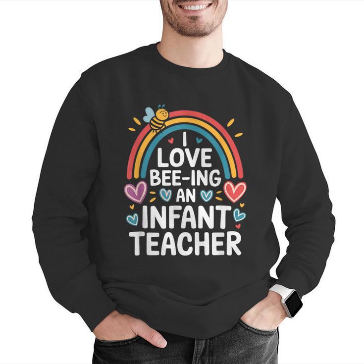 I Love Bee-Ing An Infant Teacher Toddler Teaching Men Graphic Sweatshirt, funny gift I Love Bee-Ing An Infant Teacher Toddler Teaching Men Graphic Sweatshirt, funny gift