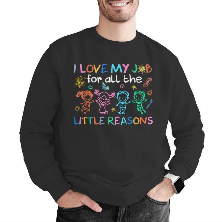 I Love My Job For All The Little Reasons Teacher Men Graphic Sweatshirt, funny gift