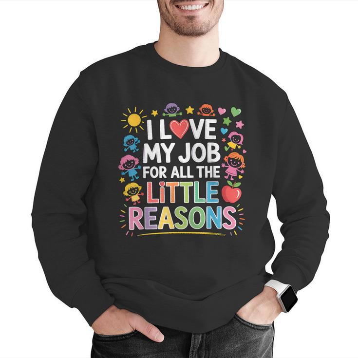 I Love My Job For All The Little Reasons Teacher Men Graphic Sweatshirt, funny gift I Love My Job For All The Little Reasons Teacher Men Graphic Sweatshirt, funny gift