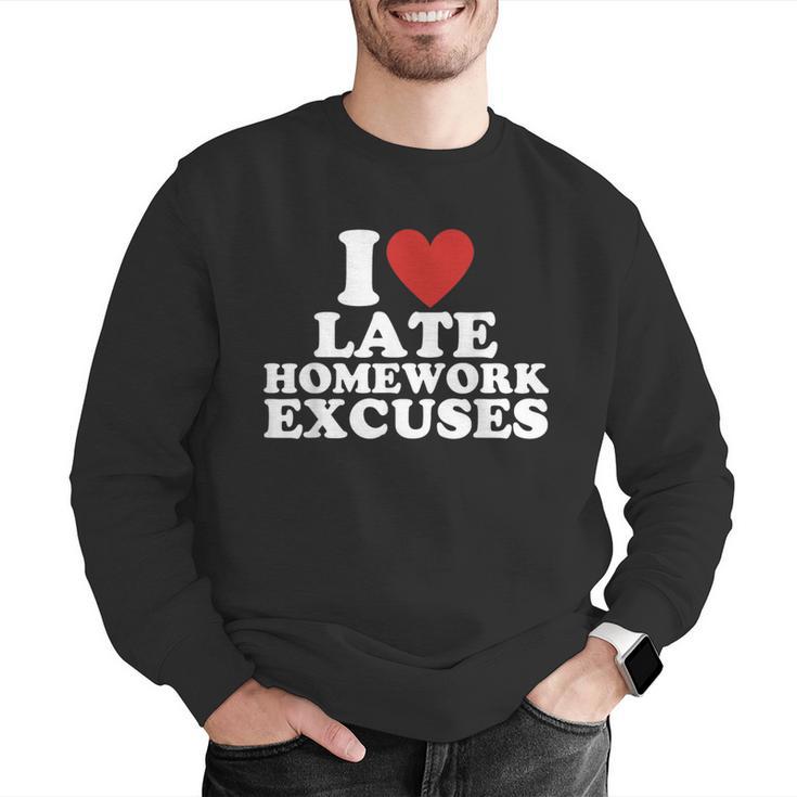 I Love Late Homework Excuses Sarcastic Teacher Lie For Men Women Men Graphic Sweatshirt, funny gift I Love Late Homework Excuses Sarcastic Teacher Lie For Men Women Men Graphic Sweatshirt, funny gift