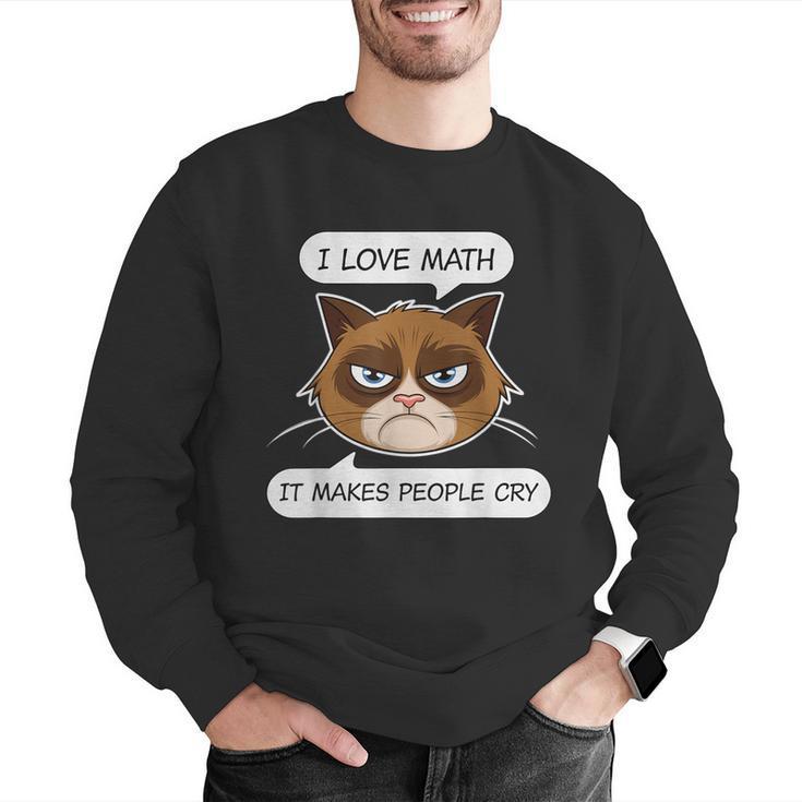 I Love Math It Makes People Cry Math Teacher Men Graphic Sweatshirt, funny gift