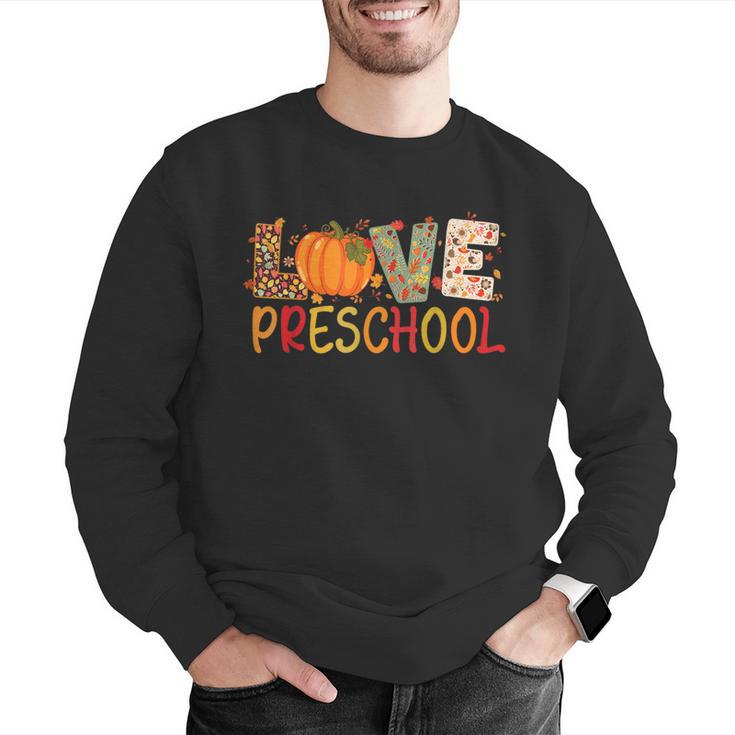Love Preschool Happy Fall Thanksgiving Women Teacher Men Graphic Sweatshirt, funny gift Love Preschool Happy Fall Thanksgiving Women Teacher Men Graphic Sweatshirt, funny gift