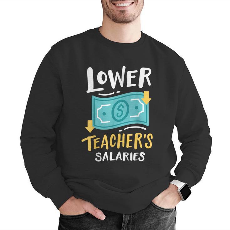 Lower Teacher's Salaries For Men Women Girls Kids Men Graphic Sweatshirt, funny gift Lower Teacher's Salaries For Men Women Girls Kids Men Graphic Sweatshirt, funny gift