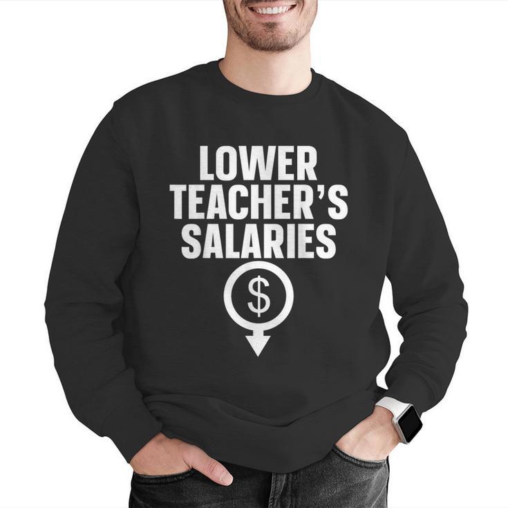 Lower Teacher's Salaries For Men Women Kids Men Graphic Sweatshirt, funny gift Lower Teacher's Salaries For Men Women Kids Men Graphic Sweatshirt, funny gift