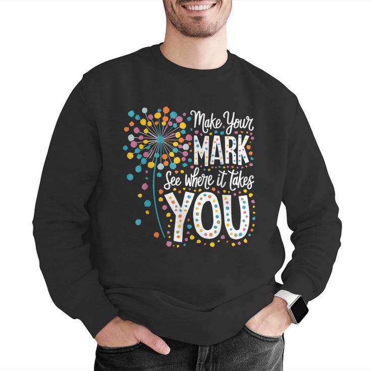 Make Your Mark Dandelion Happy Dot Day Shirts Teacher Kids Men Graphic Sweatshirt, funny gift Make Your Mark Dandelion Happy Dot Day Shirts Teacher Kids Men Graphic Sweatshirt, funny gift
