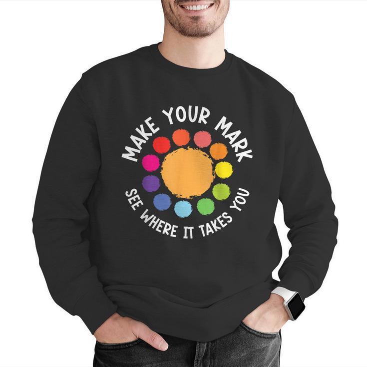 Make Your Mark For a International Dot Day Teacher Dot Lover Men Graphic Sweatshirt, funny gift Make Your Mark For a International Dot Day Teacher Dot Lover Men Graphic Sweatshirt, funny gift