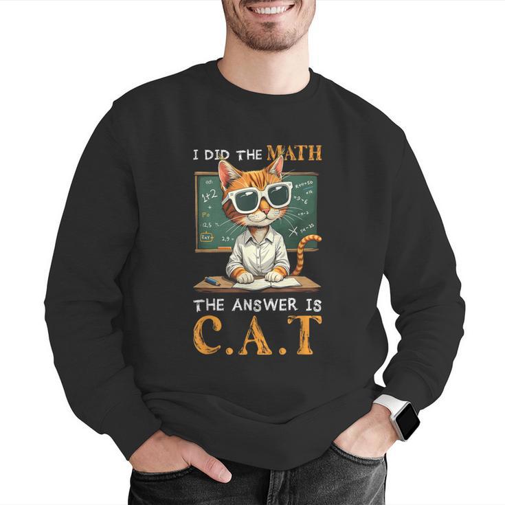 I Did The Math The Answer Is Cats Math Cat Teacher Men Graphic Sweatshirt, funny gift I Did The Math The Answer Is Cats Math Cat Teacher Men Graphic Sweatshirt, funny gift