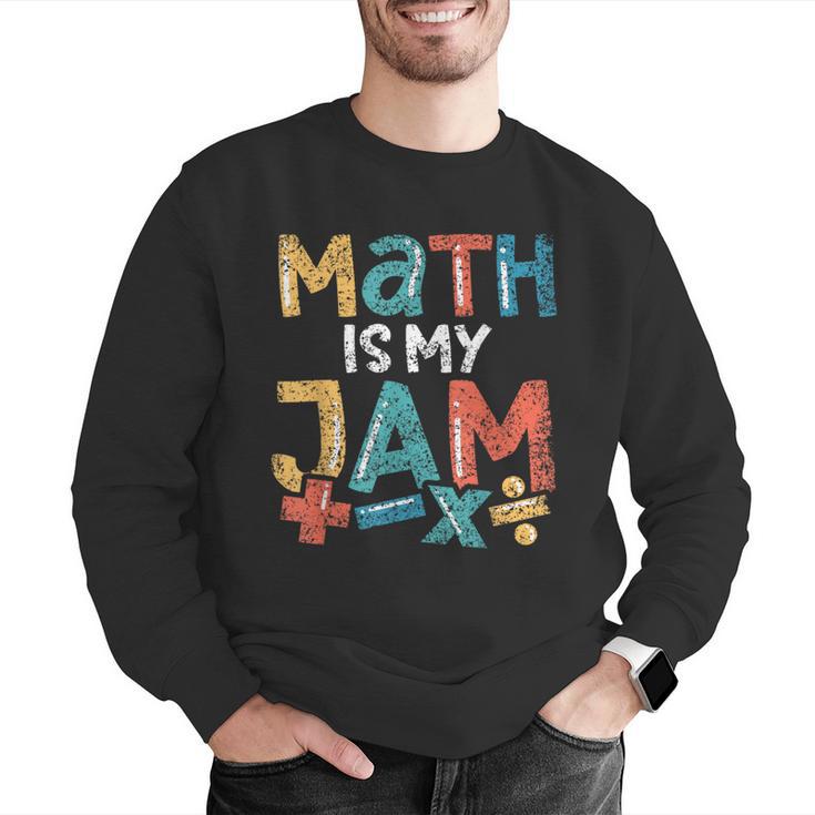 Math Is My Jam School Mathematics Women Men Math Teacher Men Graphic Sweatshirt, funny gift Math Is My Jam School Mathematics Women Men Math Teacher Men Graphic Sweatshirt, funny gift