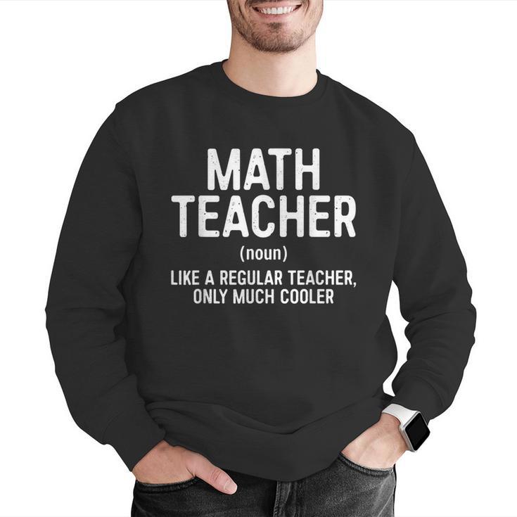 Math Teacher Definition Shirt Men Women Teacher Men Graphic Sweatshirt, funny gift Math Teacher Definition Shirt Men Women Teacher Men Graphic Sweatshirt, funny gift