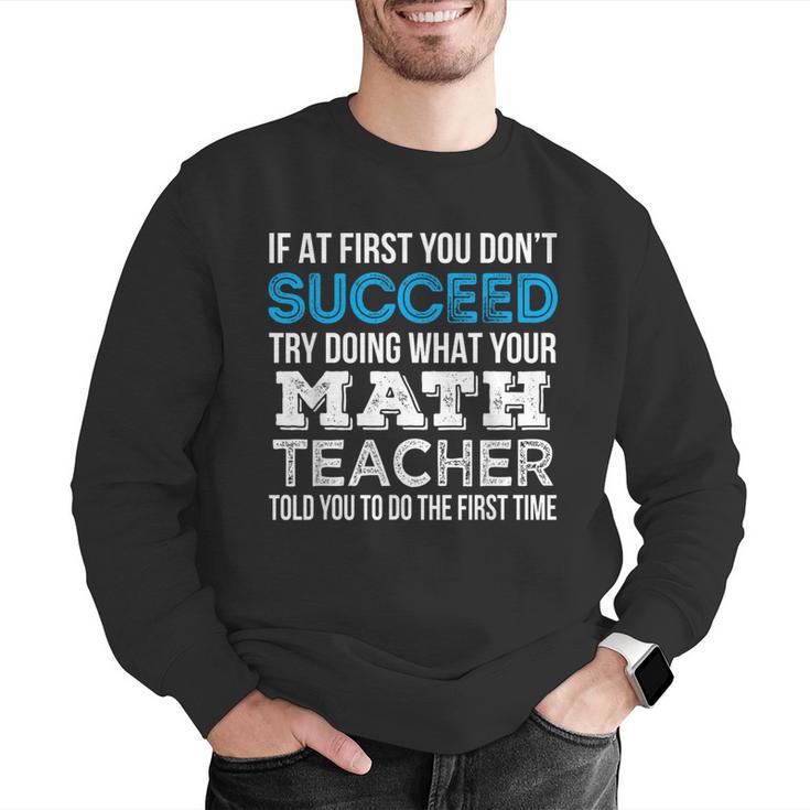 Math Teacher If At First You Don't Succeed Men Graphic Sweatshirt, funny gift Math Teacher If At First You Don't Succeed Men Graphic Sweatshirt, funny gift
