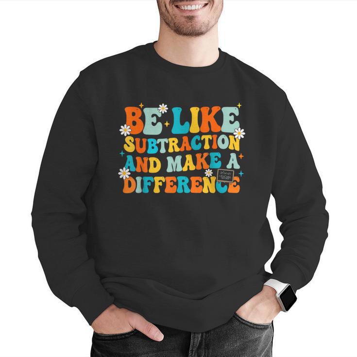 Math Teacher Be Like Subtraction And Make a Difference Men Graphic Sweatshirt, funny gift Math Teacher Be Like Subtraction And Make a Difference Men Graphic Sweatshirt, funny gift