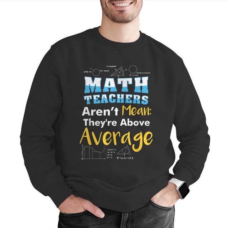 Math Teachers Aren't Mean Sayings Mathematics School Men Graphic Sweatshirt, funny gift Math Teachers Aren't Mean Sayings Mathematics School Men Graphic Sweatshirt, funny gift