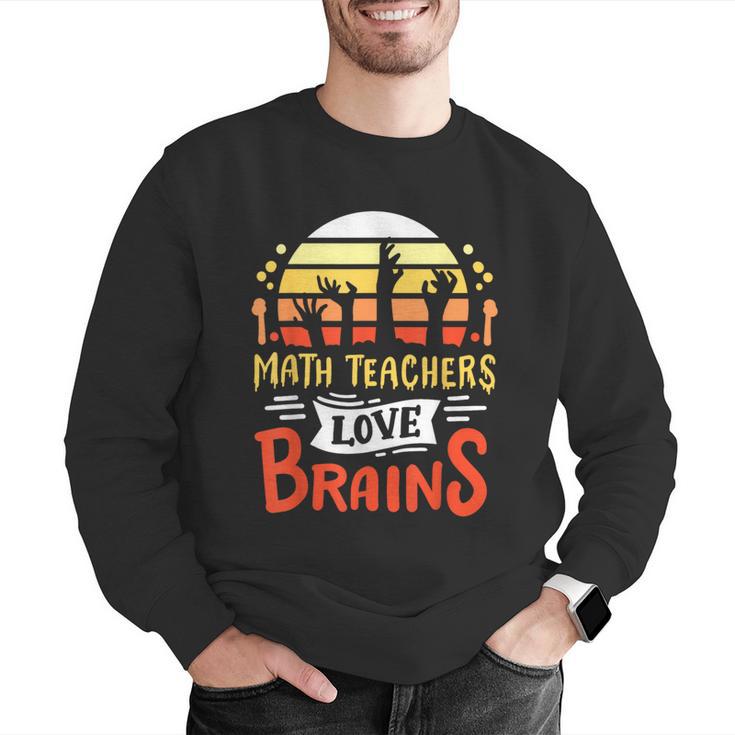 Math Teachers Love Brains Halloween Costume Zombie For Men Women Men Graphic Sweatshirt, funny gift Math Teachers Love Brains Halloween Costume Zombie For Men Women Men Graphic Sweatshirt, funny gift