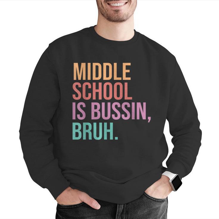 Middle School Teacher Middle School Is Bussin Bruh Men Graphic Sweatshirt, funny gift
