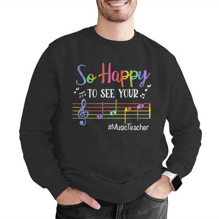 Music Teacher So Happy To See Your Face Back To School Men Graphic Sweatshirt, funny gift Music Teacher So Happy To See Your Face Back To School Men Graphic Sweatshirt, funny gift