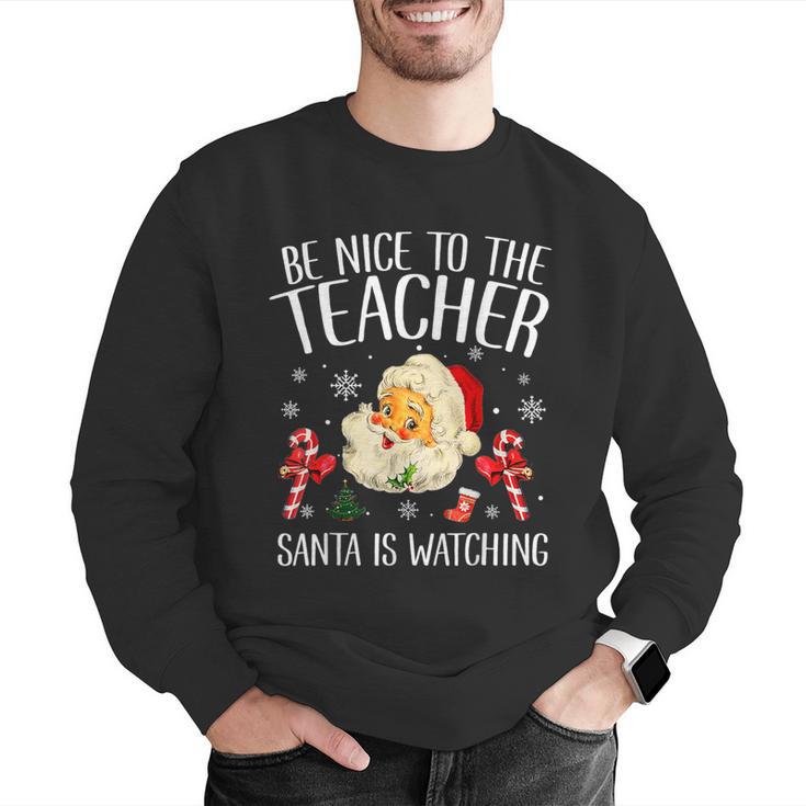 Be Nice To The Teacher Santa Is Watching School Christmas Men Graphic Sweatshirt, funny gift Be Nice To The Teacher Santa Is Watching School Christmas Men Graphic Sweatshirt, funny gift