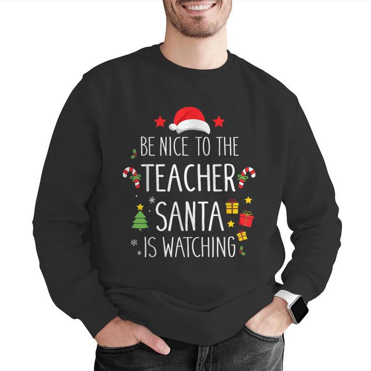 Be Nice Teacher Santa Watching Xmas School Students For Men Women Men Graphic Sweatshirt, funny gift