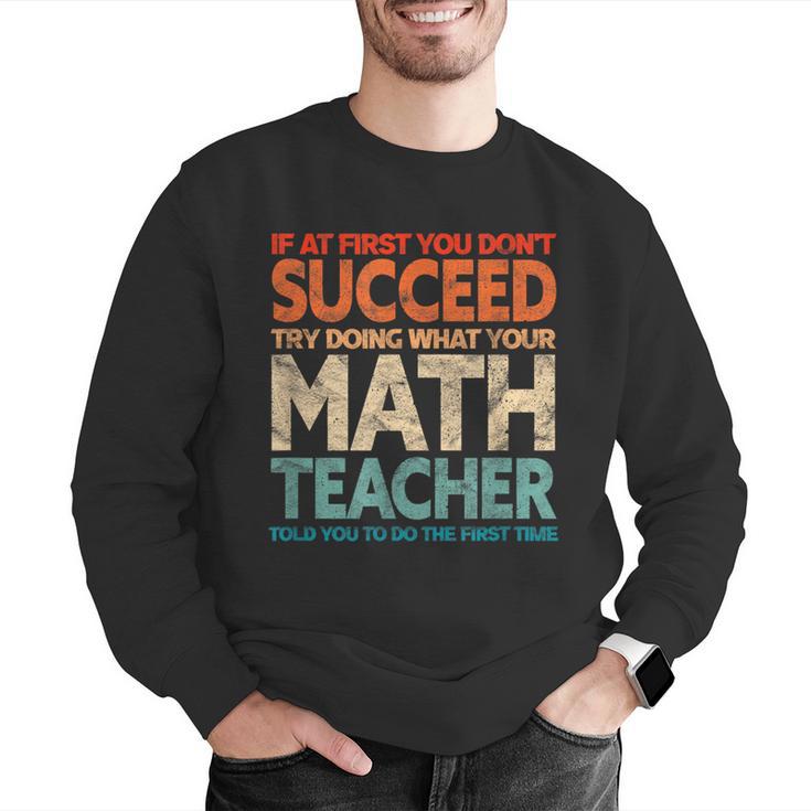 If You Have No Success At First Try It With a Fun Maths Teacher Men Graphic Sweatshirt, funny gift