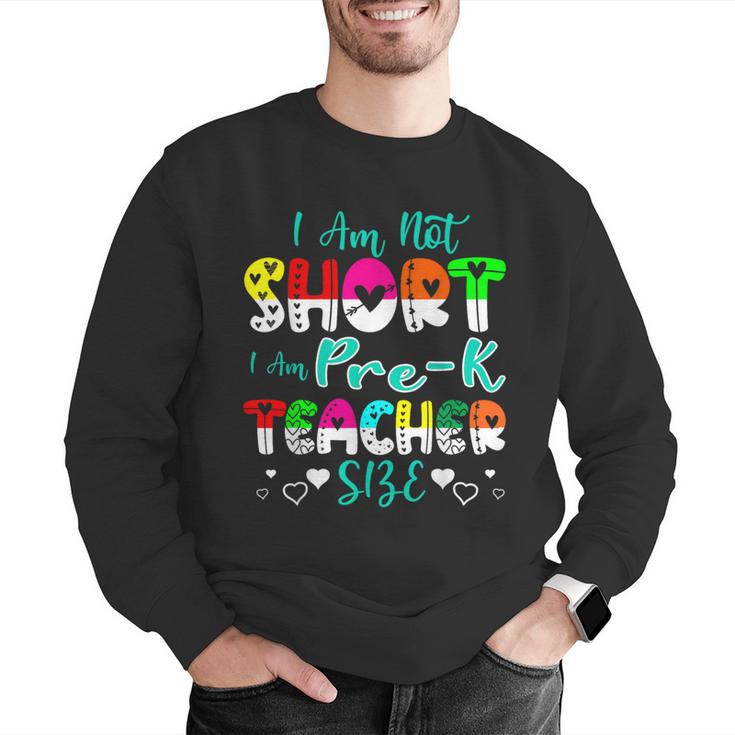 I Am Not Short I Am Pre-K Teacher Size Teacher For Men Women Kids Men Graphic Sweatshirt, funny gift I Am Not Short I Am Pre-K Teacher Size Teacher For Men Women Kids Men Graphic Sweatshirt, funny gift