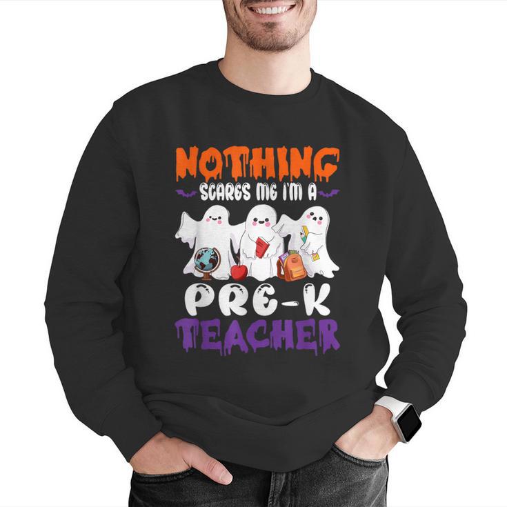 Nothing Scares Me I'm A Pre-K Teacher Halloween Ghosts Men Graphic Sweatshirt, funny gift Nothing Scares Me I'm A Pre-K Teacher Halloween Ghosts Men Graphic Sweatshirt, funny gift