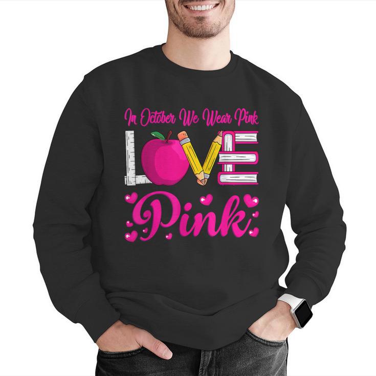 In October We Wear Pink Love Teacher Breast Cancer Awareness Men Graphic Sweatshirt, funny gift In October We Wear Pink Love Teacher Breast Cancer Awareness Men Graphic Sweatshirt, funny gift