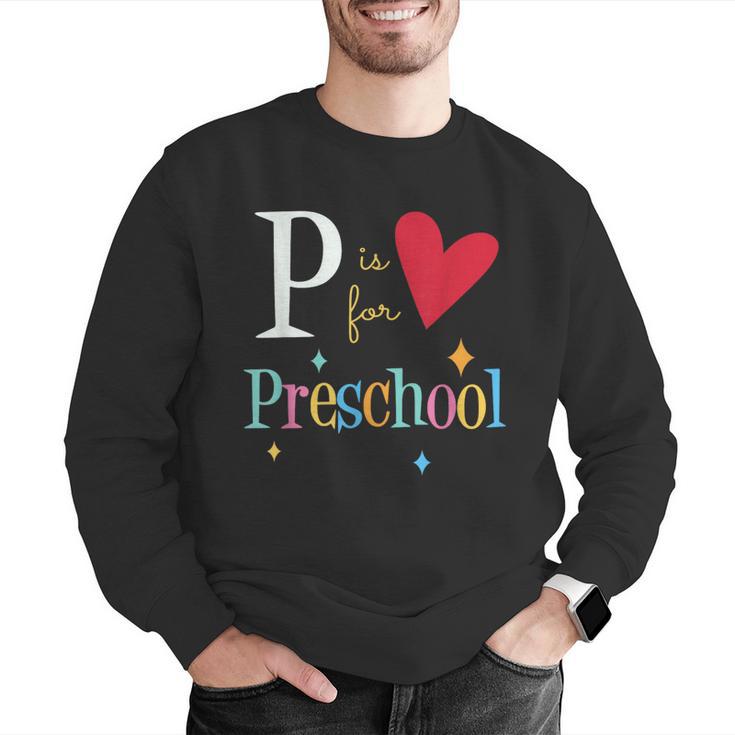 P Is For Preschool Teacher Student Back To School Men Graphic Sweatshirt, funny gift P Is For Preschool Teacher Student Back To School Men Graphic Sweatshirt, funny gift