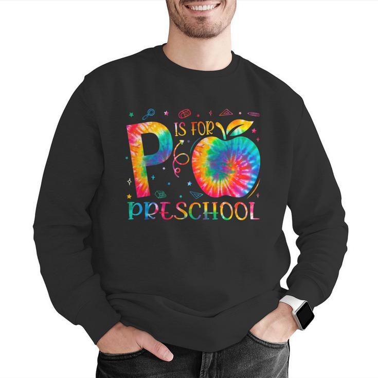 P Is For Preschool Tie Dye Back To School Teacher Men Women Girls Kids Men Graphic Sweatshirt, funny gift P Is For Preschool Tie Dye Back To School Teacher Men Women Girls Kids Men Graphic Sweatshirt, funny gift