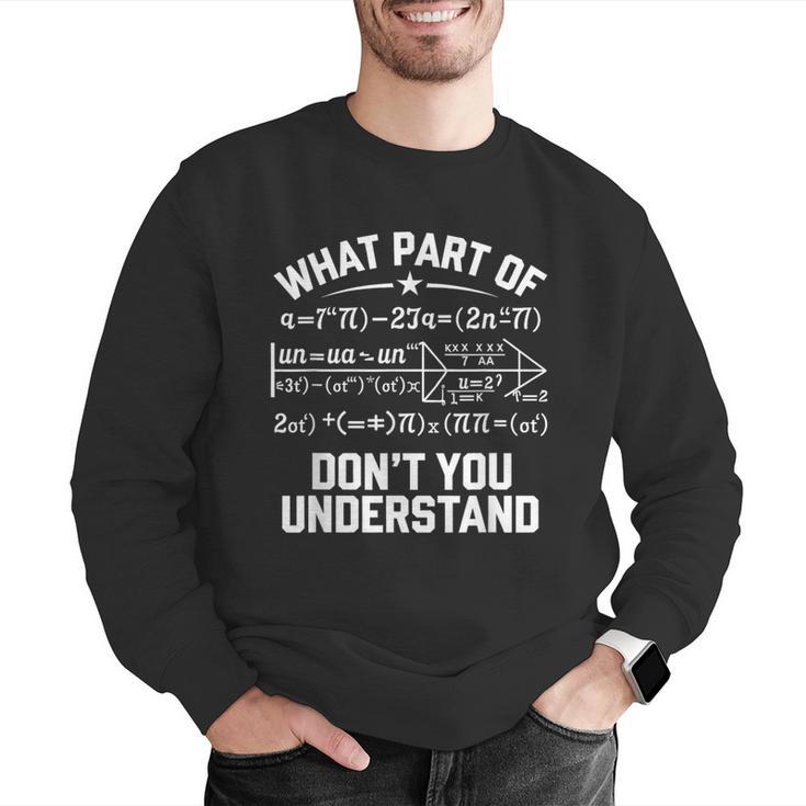 What Part Of Don't You Understand Math Teacher Men Graphic Sweatshirt, funny gift What Part Of Don't You Understand Math Teacher Men Graphic Sweatshirt, funny gift