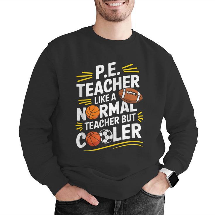 PE Coach PE Teacher Like Normal Teacher But Cooler Men Graphic Sweatshirt, Pe Teacher Sweatshirts, funny gift