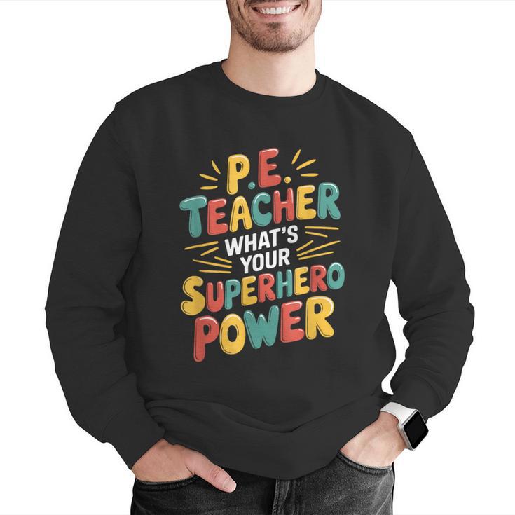 PE Gym School Coach PE Teacher What's Your Superhero Power Men Graphic Sweatshirt, Pe Teacher Sweatshirts, funny gift PE Gym School Coach PE Teacher What's Your Superhero Power Men Graphic Sweatshirt, Pe Teacher Sweatshirts, funny gift