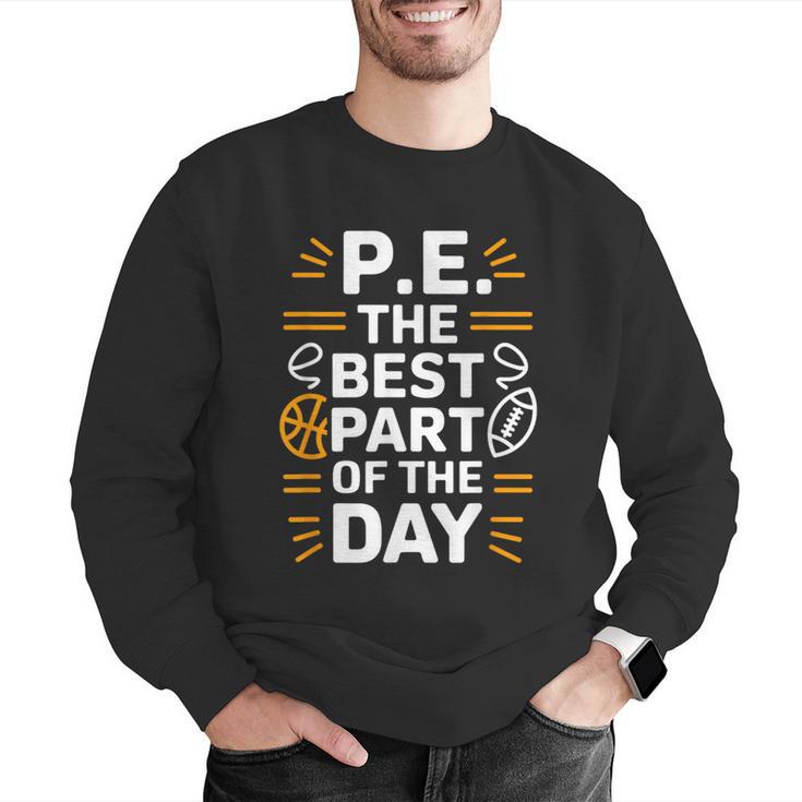 PE School Gym Teacher PE The Bests Part Of The Day Men Graphic Sweatshirt, Pe Teacher Sweatshirts, funny gift PE School Gym Teacher PE The Bests Part Of The Day Men Graphic Sweatshirt, Pe Teacher Sweatshirts, funny gift