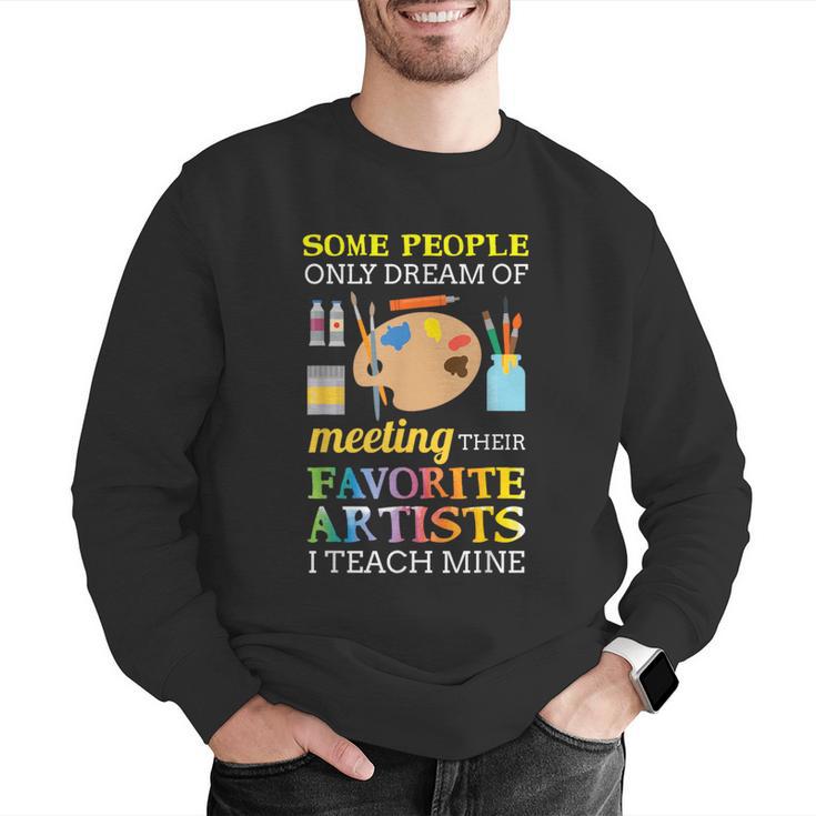 Some People Only Dream Of Meeting Art Teacher Teachers Men Graphic Sweatshirt, funny gift Some People Only Dream Of Meeting Art Teacher Teachers Men Graphic Sweatshirt, funny gift
