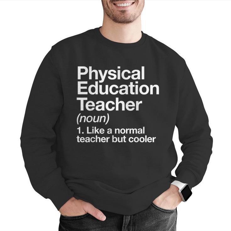 Physical Education Teacher Definition Sports PE School Men Graphic Sweatshirt, Pe Teacher Sweatshirts, funny gift Physical Education Teacher Definition Sports PE School Men Graphic Sweatshirt, Pe Teacher Sweatshirts, funny gift