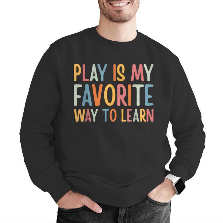 Play Is My Favorite Way To Learn Special Education Teacher Men Graphic Sweatshirt, funny gift Play Is My Favorite Way To Learn Special Education Teacher Men Graphic Sweatshirt, funny gift