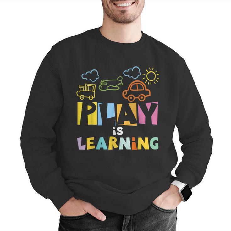 Play Is Learning Design T Designs For Teachers Preschool Men Graphic Sweatshirt, funny gift