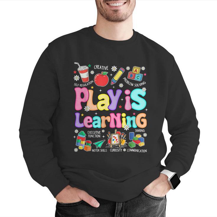Play Is Learning Educational Teacher Women Men Graphic Sweatshirt, funny gift