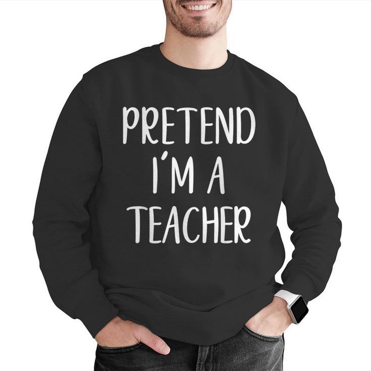 Pretend I'm A Teacher Costume Halloween Easy Adult Kid Men Graphic Sweatshirt, funny gift