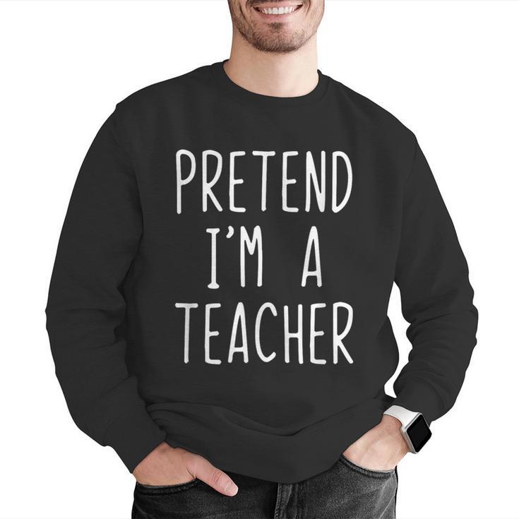 Pretend I'm A Teacher Costume Halloween Lazy Adult Kids Men Graphic Sweatshirt, funny gift