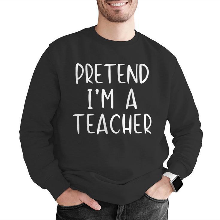 Pretend I'm A Teacher Costume Halloween Simple Adult Kid Men Graphic Sweatshirt, funny gift