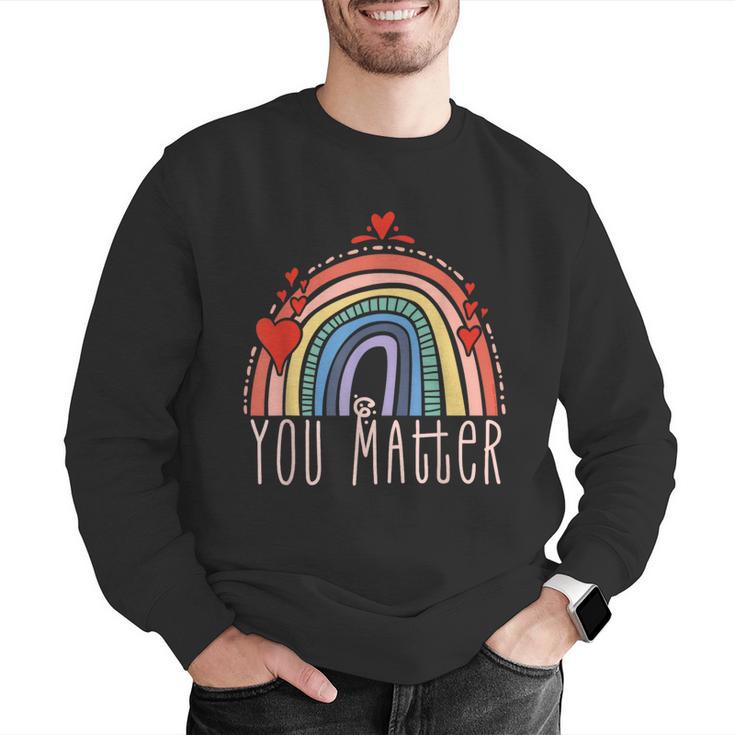 Pretty YOU MATTER Rainbow Positive Message Teachers Kids Men Graphic Sweatshirt, funny gift Pretty YOU MATTER Rainbow Positive Message Teachers Kids Men Graphic Sweatshirt, funny gift