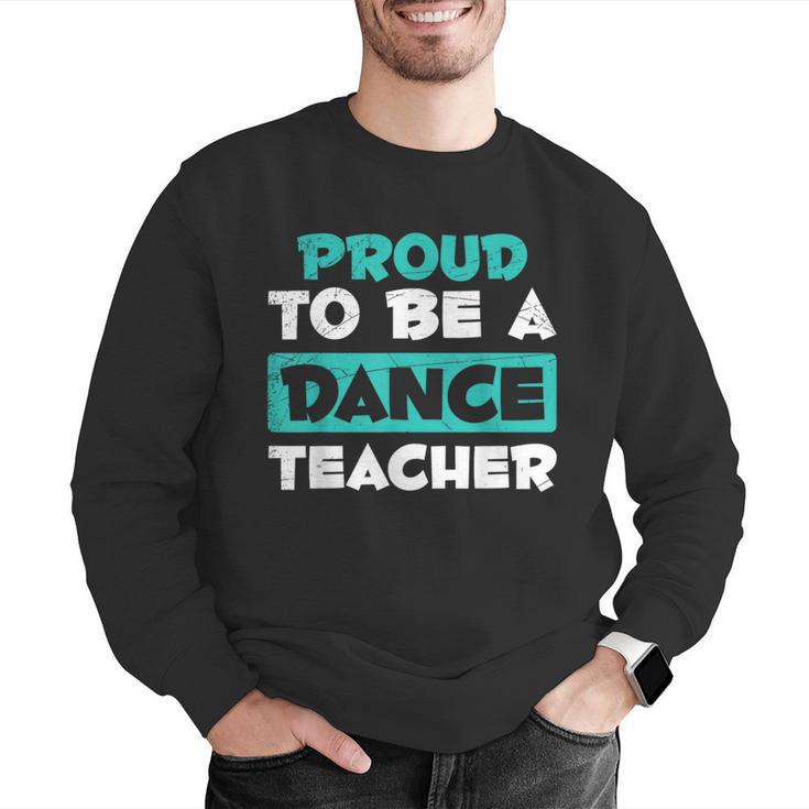 Proud Dance Instructor Choreographer Dance Teacher Men Graphic Sweatshirt, funny gift Proud Dance Instructor Choreographer Dance Teacher Men Graphic Sweatshirt, funny gift