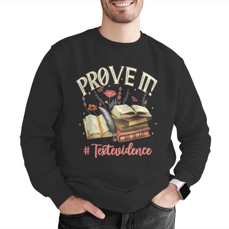 Prove It Reading Teacher Text Evidence Book Lover Student Men Graphic Sweatshirt, funny gift Prove It Reading Teacher Text Evidence Book Lover Student Men Graphic Sweatshirt, funny gift