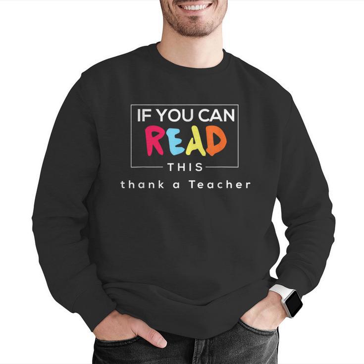 If You Can Read This Thank A Teacher Gratitude Men Women Girls Kids Men Graphic Sweatshirt, funny gift If You Can Read This Thank A Teacher Gratitude Men Women Girls Kids Men Graphic Sweatshirt, funny gift