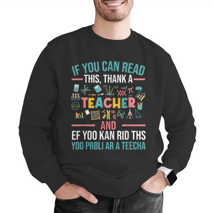 If You Can Read This Thank A Teacher Teacher Men Graphic Sweatshirt, funny gift If You Can Read This Thank A Teacher Teacher Men Graphic Sweatshirt, funny gift