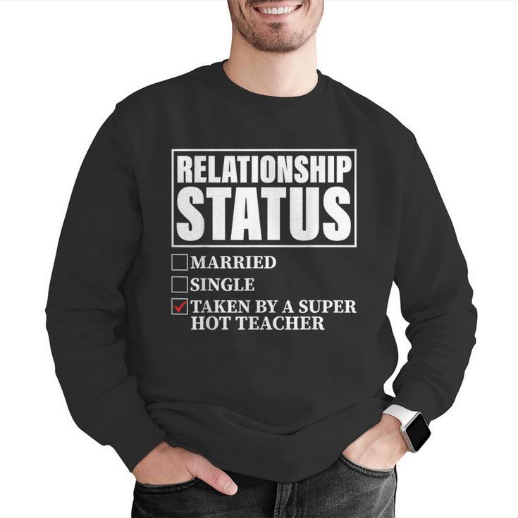 Relationship Status Taken By Super Hot Teacher Men Graphic Sweatshirt, Super Teacher Sweatshirts, funny gift