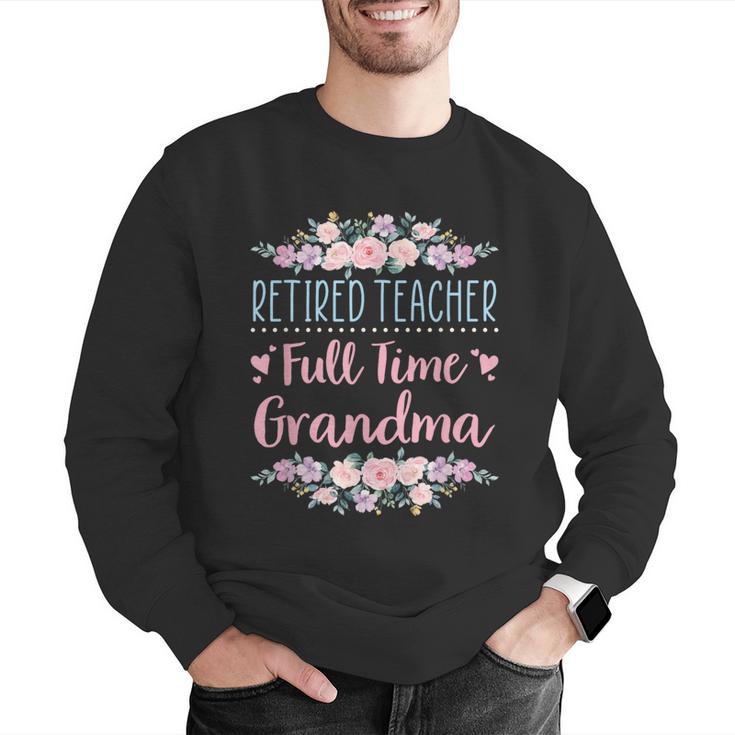 Retired Teacher Full Time Grandma Teaching Retirement Men Graphic Sweatshirt, funny gift Retired Teacher Full Time Grandma Teaching Retirement Men Graphic Sweatshirt, funny gift